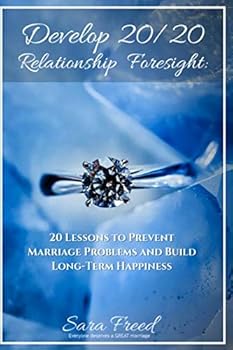 Paperback Develop 20-20 Relationship Foresight: 20 Lessons To Prevent Marriage Problems And Build Long-Term Happiness Book