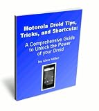  Motorola Droid Tips, Tricks, and Shortcuts: A Comprehensive Guide to Unlock the Power of your Droid (English Edition)