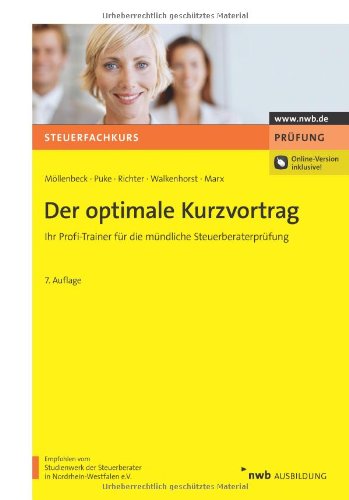 Der optimale Kurzvortrag: Ihr Profi-Trainer für die mündliche Steuerberaterprüfung Der optimale Kurzvortrag: Ihr Profi-Trainer für die mündliche Steuerberaterprüfung
