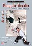  Kung-Fu Shaolin. Puissance Martiale Et Chi-Kung