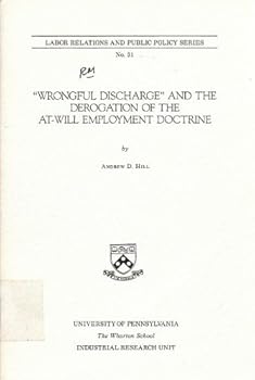 Wrongful Discharge and the Derogation of the At-Will Employment Doctrine