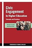 Civic Engagement in Higher Education: Concepts and Practices