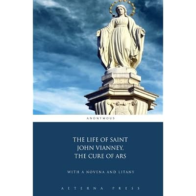 The Life of Saint John Vianney, The Cure of Ars