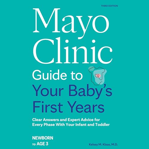 Mayo Clinic Guide to Your Baby's First Years (3rd Edition) by Kelsey M. Klaas M.D. episode artwork
