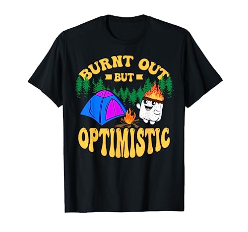 Burnt Out But Optimistic Smores Lover Camping Camper Gift T-Shirt