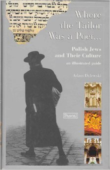 Flexibound Where the Tailor Was a Poet... Polish Jews and Their Culture : An Illustrated Guide Book