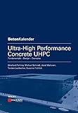 Ultra-High Performance Concrete UHPC: Fundamentals, Design, Examples (Beton-Kalender Series)
