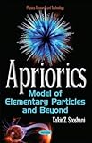 Apriorics: Model of Elementary Particles and Beyond (Physics Research and Technology)