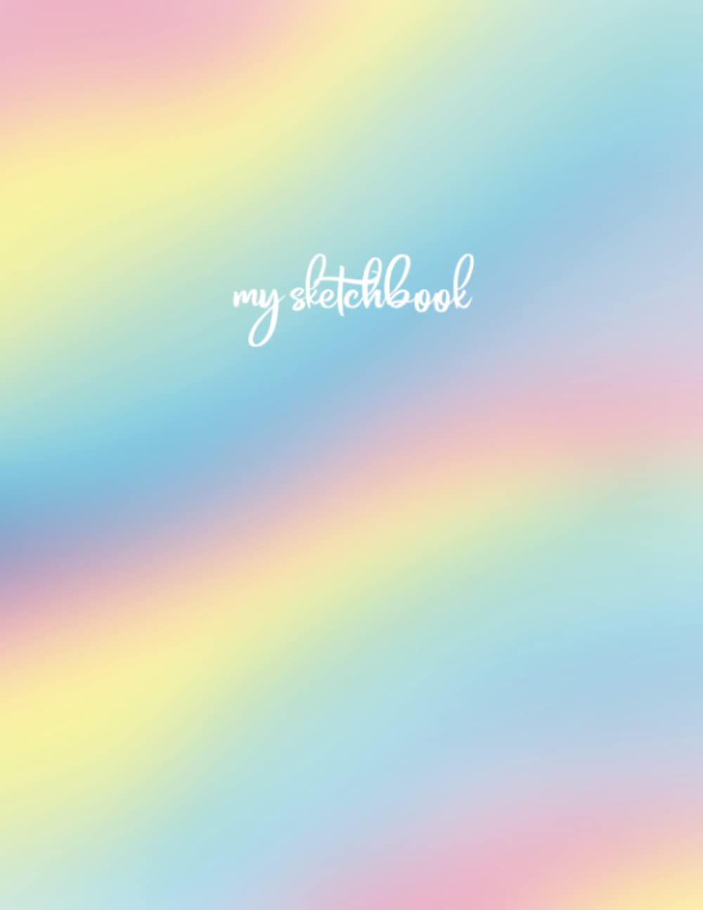 Sketchbook for Drawing and Sketching 8.5x11 100 Pages: Sketchbook with Rainbow Cover | Colorful Sketch Pad for Girls | Drawing Pad for Colored Pencils