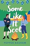 Some Like It Scot: A delightful, clean, grumpy/sunshine rom-com set in Scotland