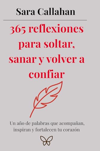 365 reflexiones para soltar, sanar y volver a confiar: Un año de palabras que acompañan, inspir...
