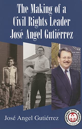 The Making of a Civil Rights Leader: Jose Angel Gutierrez (Hispanic Civil Rights (Paperback))