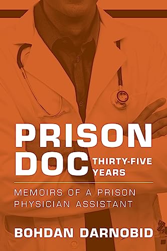 Prison Doc, Thirty-Five Years: Memoirs of a Prison Physician Assistant