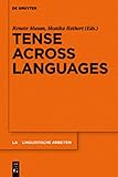  Tense across Languages (Linguistische Arbeiten Book 541) (English Edition)