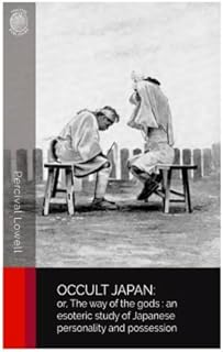 Occult Japan: Or, the Way of the Gods; an Esoteric Study of Japanese Personality and Possession