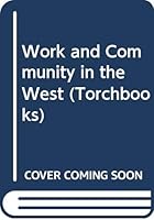 Work and community in the West (Harper torchbooks, TB 1789) 0061317896 Book Cover