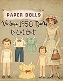Vintage Paper Dolls: Creative Cut-Out Book with 40 Pages of Outfits & Dress-Up Fun: Vintage 1950 Dolls to Cut Out”