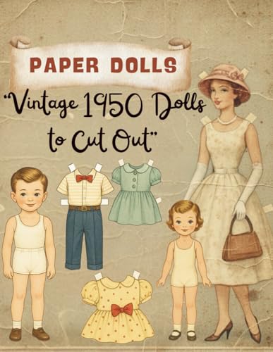 Vintage Paper Dolls: Creative Cut-Out Book with 40 Pages of Outfits & Dress-Up Fun: Vintage 1950 Dolls to Cut Out”
