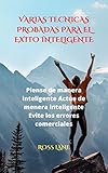  VARIAS TECNICAS PROBADAS PARA EL EXITO INTELIGENTE: Piense de manera inteligente А́ctúe de menera inteligente Evite los errores comerciales