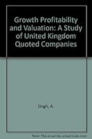 Growth Profitability and Valuation: A Study of United Kingdom Quoted Companies 0521095220 Book Cover