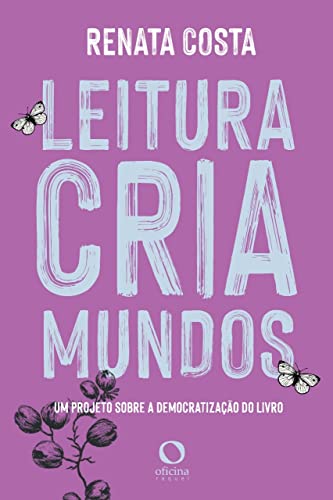 Leitura cria mundos: um projeto sobre democratização do livro