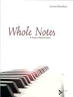 Whole Notes: A Piano Masterclass 020630241X Book Cover
