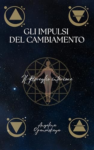GLI IMPULSI DEL CAMBIAMENTO: Il Risveglio Interiore