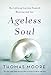 Ageless Soul: The Lifelong Journey Toward Meaning and Joy