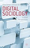 Digital Sociology: Critical Perspectives