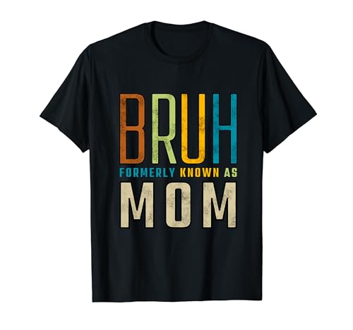 Gracioso BRUH Formerly Known as Mom Camiseta