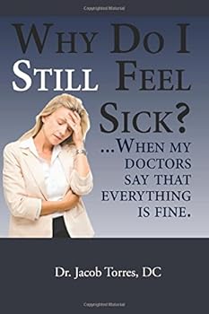 Paperback Why Do I Still Feel Sick? ...when my doctors say that everything Is fine Book
