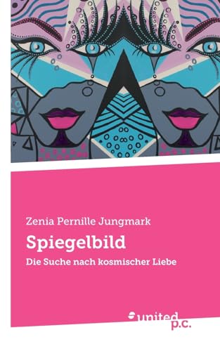 Spiegelbild: Die Suche nach kosmischer Liebe (German Edition)