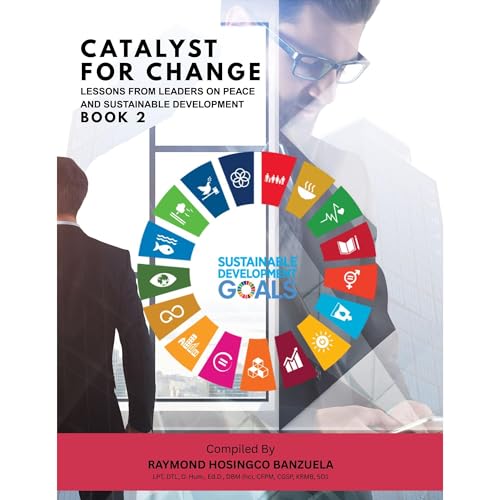 Catalyst for Change: Lessons from Leaders on Peace and Sustainable Development - BOOK 2 Audiolibro Por Dr. Raymond Banzuela, 