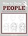 How to Draw People: Step-by-Step Face and Figure Drawing Projects (Beginner Drawing Guides)