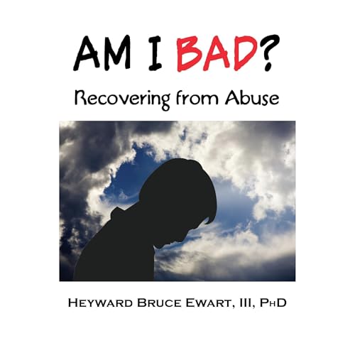 AM I BAD? Recovering From Abuse - Heyward Bruce Ewart III episode artwork