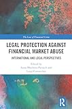 Legal Protection against Financial Market Abuse (The Law of Financial Crime)