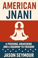 American Jnani: A Personal Awakening and a Roadmap to Freedom B0G2G3NVCK Book Cover