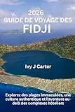 Guide de voyage des Fidji 2026: Explorez des plages immaculées, une...