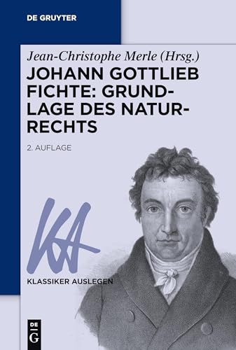 Johann Gottlieb Fichte: Grundlage des Naturrechts (Klassiker Auslegen, 24, Band 24)