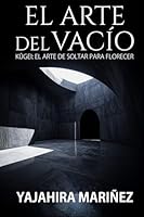 El arte del vacío: Kūgei: el arte de soltar para florecer 9699092882 Book Cover