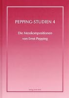 Die Messkompositionen von Ernst Pepping 3925366946 Book Cover