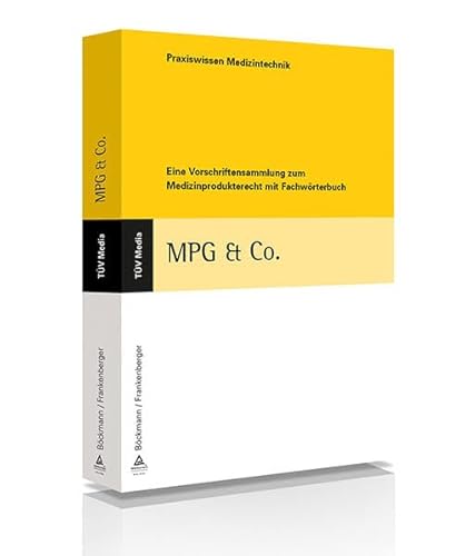 MPG & Co.: Eine Vorschriftensammlung zum Medizinprodukterecht mit Fachwörterbuch (Praxiswissen Medizintechnik)