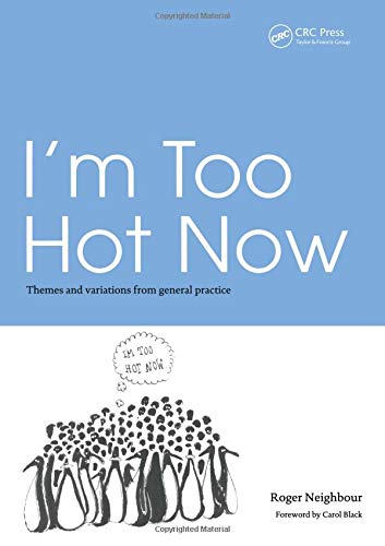 I'm Too Hot Now: Themes and Variations from General Practice