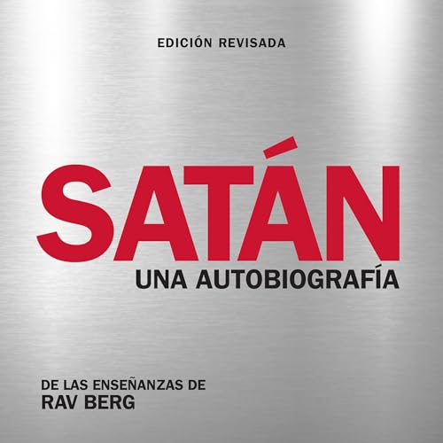 Enjoy Sat&amp;aacute;n, una autobiograf&amp;iacute;a from DE LAS ENSEÑANZAS DE RAV BERG episode artwork