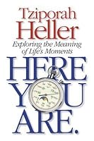 Here You Are. Exploring the Meaning of Life's Moments 1568714866 Book Cover