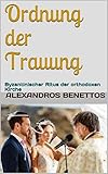 Ordnung der Trauung: Byzantinischer Ritus der orthodoxen Kirche