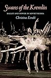 Swans of the Kremlin: Ballet and Power in Soviet Russia (Pitt Russian East European)