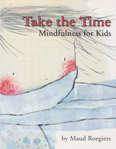 Take the Time: Mindfulness for Kids Paperback – April 1, 2010