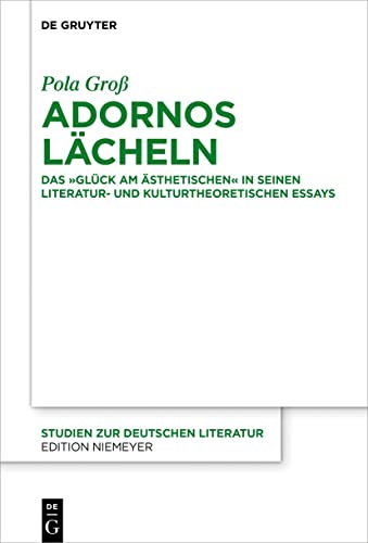 Adornos Lächeln: Das Glück Am Ästhetischen In Seinen Literatur Und Kulturtheoretischen Essays: 222