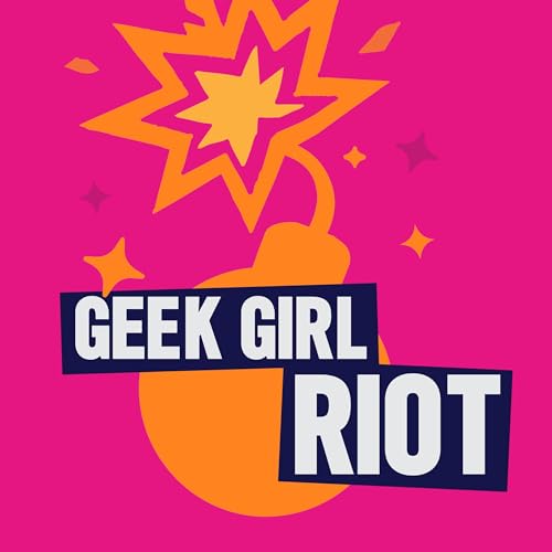 Geek Girl Riot Podcast Por idobi Network arte de portada